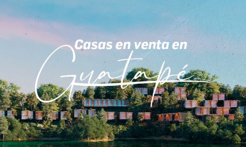 Casas en venta en Guatapé: El lugar de tus sueños
